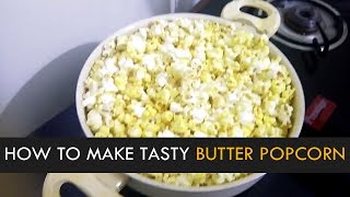 How to Make Tasty Butter Popcorn  Easy Homemade Popcorn Recipe [upl. by Epuladaug]