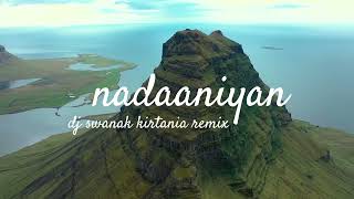 Akshath  Nadaaniyan  DJ Swanak Kirtania Remix [upl. by Akiria336]