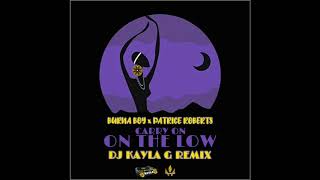 BURNA BOY x PATRICE ROBERTS  Carry On On The Low DJ KAYLA G Remix  FYAH SQUAD Sound [upl. by Kenney]