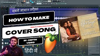 HINDI How To Make Cover Songs Like Pro Very Easy Method  FL Studio With Kurfaat [upl. by Cilurzo]