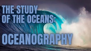 The Study Of The Oceans Oceanography [upl. by Jecho]