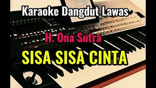 SISA SISA CINTA  H Ona Sutra  Karaoke Dangdut Original [upl. by Nehemiah]