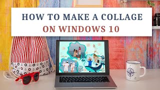 How to Make a Collage on Windows 10 Five Ways and a Bonus [upl. by Suilenroc]