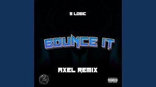 S Logic Bounce It AXEL Remix Extention Version [upl. by Hailey]