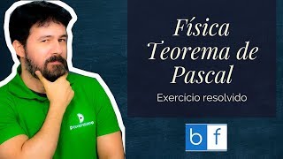 BF  Física  Exercício Resolvido 1  Teorema de Pascal  FIS28MEM01 [upl. by Aridaj]