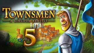 Lets Play Townsmen A Kingdom Rebuilt  5 [upl. by Vories]