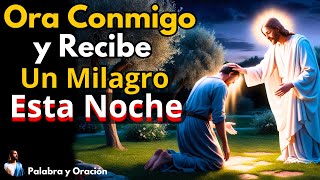 🙏Oración de la noche HAZ ESTA ORACIÓN PODEROSA Y RECIBE UN MILAGRO URGENTE [upl. by Novahs]