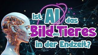 Ist AI das Bild des Tieres in der Endzeit [upl. by Ahsikan]