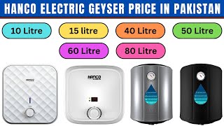 Hanco Electric Geyser Price in Pakistan  10L 15L 40L 50L 60L 80L Bijli Wala Geyser Rates [upl. by Rolph73]