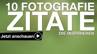 10 FOTOGRAFIE ZITATE DIE INSPIRIEREN [upl. by Adur23]