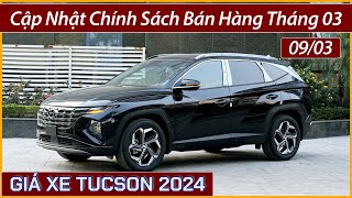 Giá xe Hyundai Tucson đầu tháng 03 Cập nhật lăn bánh và trả góp các phiên bản xe Tucson 2024 [upl. by Aihsei]