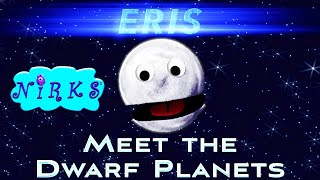 Eris  Meet the Dwarf Planets Ep5  Dwarf Planet Eris  Outer Space  Astronomy Song  The Nirks [upl. by Heinrik]