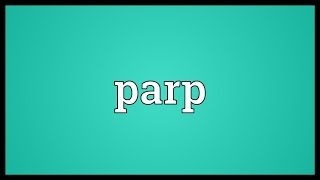 Parp Meaning [upl. by Lybis389]