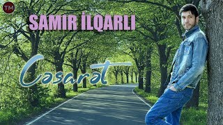 Samir İlqarlı  Cəsarət [upl. by Liris]