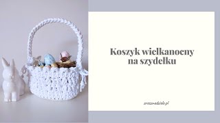 Koszyk wielkanocny na szydełku [upl. by Tedie]