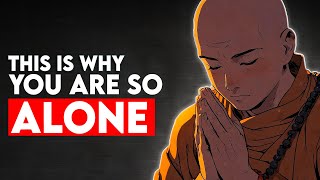 5 Reasons Why You Feel So Alone  Buddhism [upl. by Laubin438]