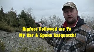 Bigfoot Followed Me To My Car amp Spoke Sasquatch [upl. by Eniluap955]