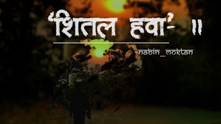 Nabin Moktan   SHITAL HAWA  II  official music video [upl. by Ahsikahs]