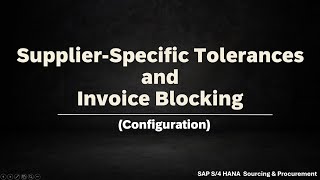 Class 26 Configure SupplierSpecific Tolerances and Invoice Blocking in SAP S4HANA [upl. by Jadwiga641]