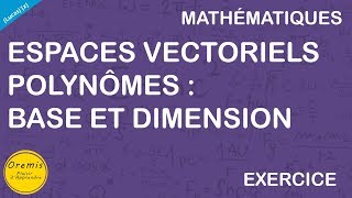 ESPACES VECTORIELS  POLYNÔMES  BASE ET DIMENSION [upl. by Mad526]