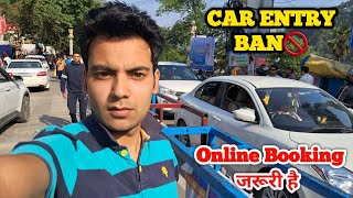 CAR ENTRY BAN🚫 Online Booking जरूरी है  क्या है सच चलो देखे [upl. by Cida]