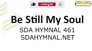 Be Still My Soul Hymn Instrumental With Lyrics  SDA HYMNAL 461 [upl. by Pence]