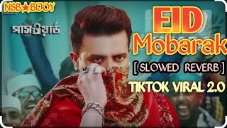 Eid Mobarak eid slowed reverb tiktok version tiktok viral song। ঈদ মোবারক লপি গান। Lofi remix song [upl. by Nairde567]