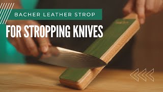 How to strop a knife  BACHER leather sharpening strop for knife polishing [upl. by Ateerys]