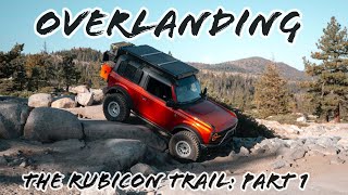 Overlanding The Rubicon Trail in a 2Door Bronco PART 1  EPIC Adventure 2024 [upl. by Eliason]