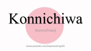 How to Pronounce Konnichiwa [upl. by Karlise]