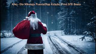 Kiłej Oto Puenta Mikołaja Rap Kolęda ProdSFR Beats [upl. by Naicul61]