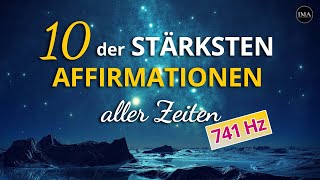 10 der MÄCHTIGSTEN AFFIRMATIONEN aller Zeiten in 741 Hz [upl. by Cowden]