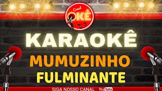 Karaokê 🎤 Mumuzinho  Fulminante [upl. by Tiebout]