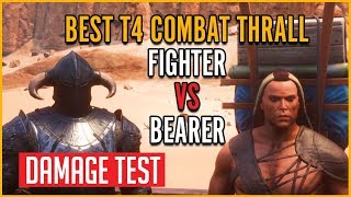 Best T4 Combat Thrall Fighter vs Bearer  Conan Exiles [upl. by Camilo]