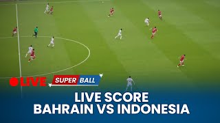 🔴Bahrain 2 VS 2 Indonesia  LIVE Score FIFA WORLD CUP 2026 AFC Asian Qualifiers [upl. by Nylasoj]