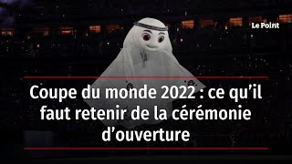 Coupe du monde 2022  ce qu’il faut retenir de la cérémonie d’ouverture [upl. by Squier]