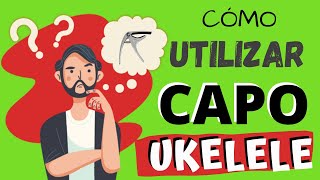 ✅ Capotraste en UKELELE  ¿Para qué sirve ¿cómo usarlo😱 [upl. by Nerrawed]