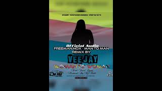 Freeman ft Nox Mantoman remix by veejay  Woman to woman official audio [upl. by Osbert790]