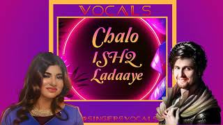 chalo ishq ladaaye vocals  sonu nigam  alka yagnik [upl. by Oilegor]