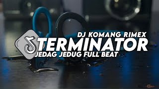 Dj Terminator Jedag Jedug Full Beat Viral Tiktok Terbaru 2023 Dj Komang Rimex  Dj Terminator Remix [upl. by Nola]