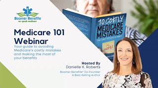 Medicare 101 How to Avoid Costly Mistakes and Maximize Your Medicare Benefits [upl. by Adhern502]