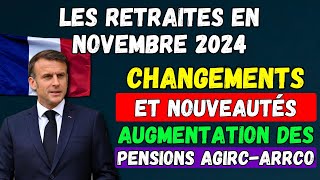 ⚡️Les Retraites en Novembre 2024  Changements et Nouveautés Augmentation des pensions AgircArrco [upl. by Hebe]