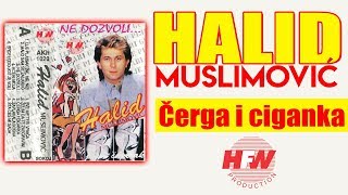 Halid Muslimovic  Cerga i ciganka  Audio 1992 HD [upl. by Pogue]