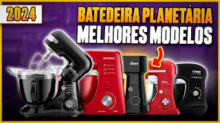 Qual a MELHOR BATEDEIRA PLANETÁRIA para Comprar em 2024 5 Modelos Baratos Batedeiras Planetárias [upl. by Neeoma]