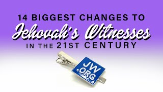 14 Biggest Changes to Jehovahs Witnesses in the 21st Century [upl. by Tabby]