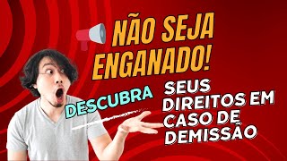 📢 NÃO SEJA ENGANADO Descubra Seus Direitos em Caso de Demissão 💼  CLT Explicada [upl. by Helman]