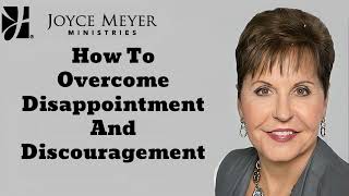 How To Overcome Disappointment And Discouragement  Joyce Meyer Message 2024 [upl. by Griselda]