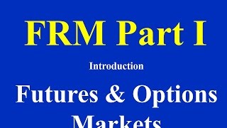 FRM Part I  Introduction Futures and Options Markets [upl. by Fern909]