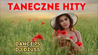 Taneczna składanka 🎵 Imprezowe Piosenki✨ Dance✨ Disco Polo✨Covery ✨ DANCE 75 by DJ DŻUSS [upl. by Oicneconi]