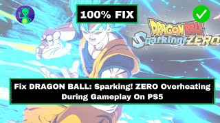 How To Fix DRAGON BALL Sparking ZERO Overheating During Gameplay On PS5 [upl. by Nitsa]